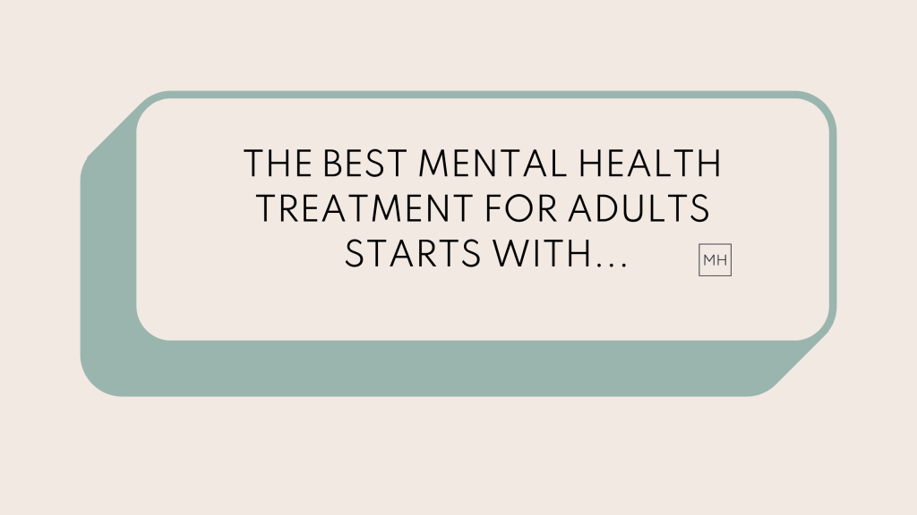 THE BEST MENTAL HEALTH TREATMENT FOR ADULTS