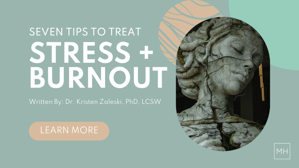Seven Tips to Treat Stress + Burnout