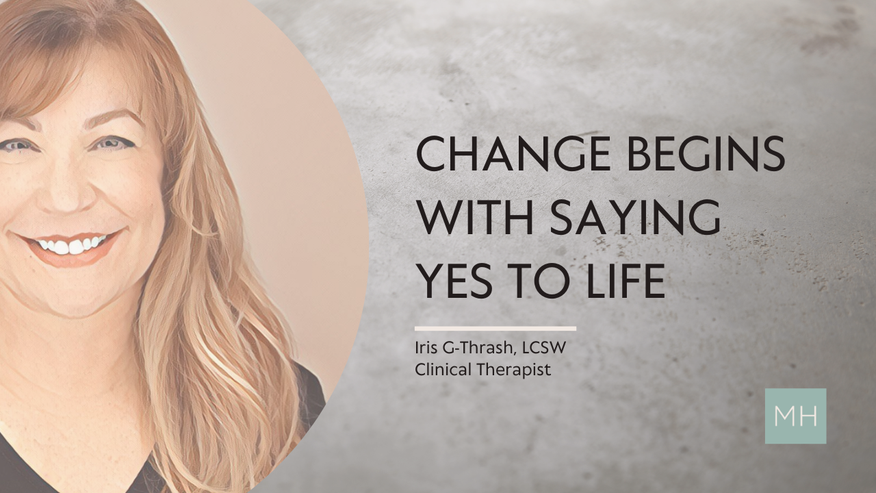 change begins with saying yes to life
