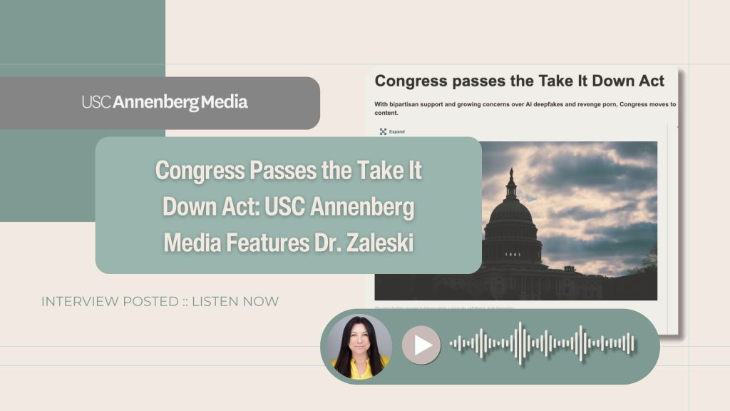 Congress Passes the Take It Down Act USC Annenberg Media Features Dr. Zaleski