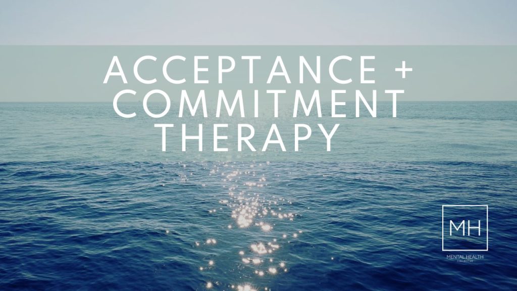 Acceptance + Commitment Therapy