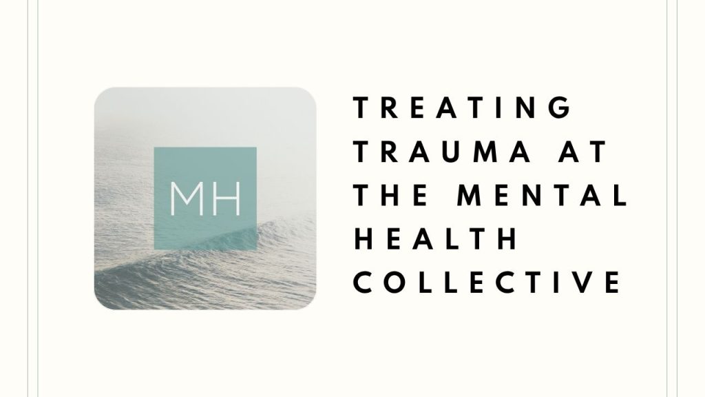 Treating Trauma at The Mental Health Collective