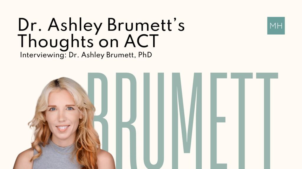 Dr. Ashley Brumett's Thoughts on ACT